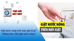 Giặt nước nóng trên máy giặt là gì