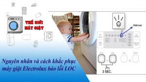 Nguyên nhân và cách khắc phục máy giặt Electrolux báo lỗi LOC