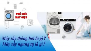 Máy sấy thông hơi là gì? Máy sấy ngưng tụ là gì?