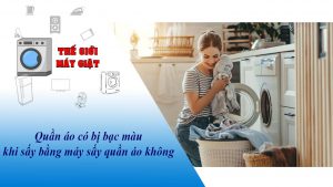 Quần áo có bị bạc màu khi sấy bằng máy sấy quần áo không